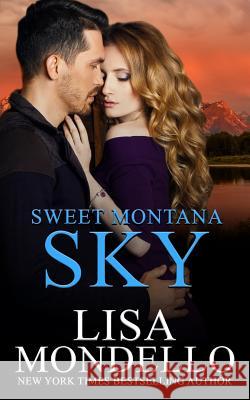 Sweet Montana Sky: Contemporary Western Romance Lisa Mondello 9781720261971