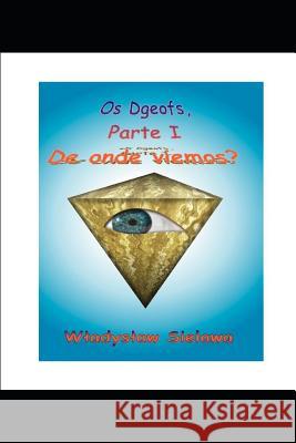 Os Dgeofs parte I: De onde viemos? Sielawa, Wladyslaw 9781720262671 Independently Published