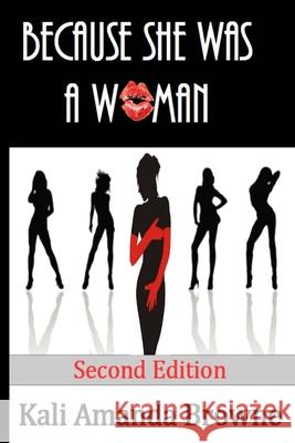Because She Was A Woman Kali Amanda Browne 9781720263081 Independently Published
