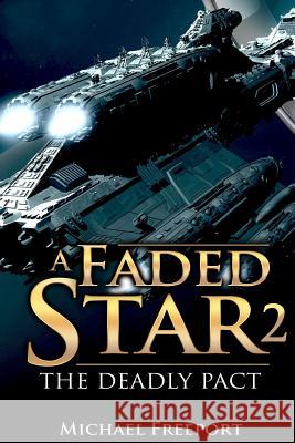A Faded Star 2: The Deadly Pact Michael Freeport 9781720264590 Independently Published