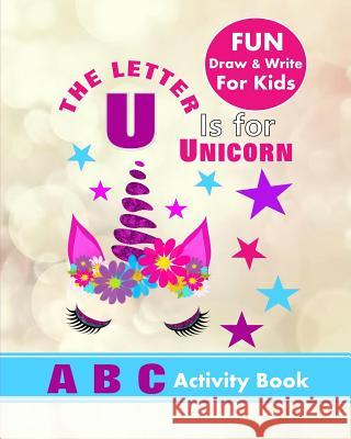 A B C Activity Book: Fun Draw & Write For Kids Books, Shayley Stationery 9781720265313 Independently Published