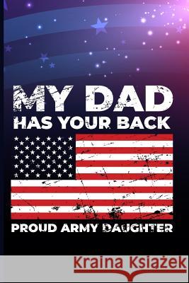 My Dad Has Your Back Proud Army Daughter Maxwell 9781720266723