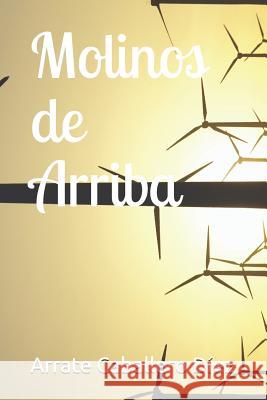 Molinos de Arriba Arrate Caballero 9781720267430