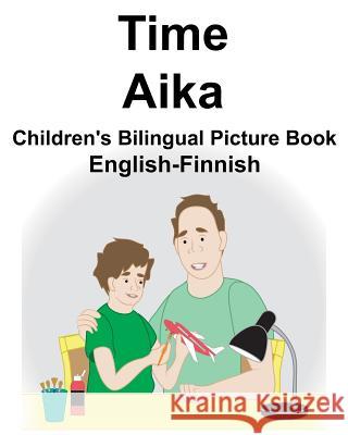 English-Finnish Time/Aika Children's Bilingual Picture Book Suzanne Carlson Richard Carlso 9781720276135
