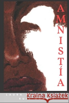 Amnistía Laura Maria Isabel Ruiz Ocadiz, Eduardo Farquet 9781720278030