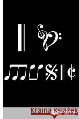 I Love Music in Musical Notes and Notations: Sheet Music All about Me 9781720283829 Independently Published