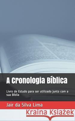 A Cronologia Bíblica: Livro de Estudo para ser utilizado junto com a sua Bíblia Ussher, James 9781720283898 Independently Published