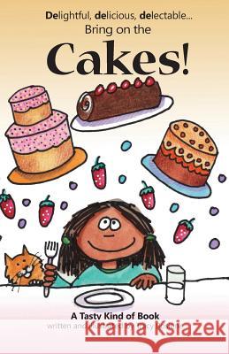 Bring on the Cakes! Tracy Lyn Rosiene 9781720285557 Independently Published