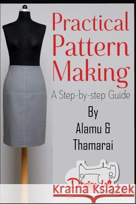 Practical Pattern Making: A Step by Step Guide for Pattern Making Alamu Kumarappan, Thamaraiselvi Pravindoss 9781720286127