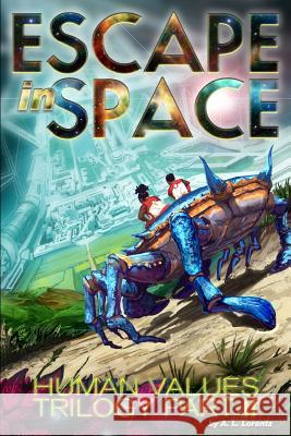 Escape in Space: Human Values Trilogy Book II A. L. Lorentz 9781720287230 Independently Published