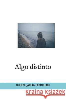 Algo distinto Garcia Cebollero, Ruben 9781720287933 Independently Published