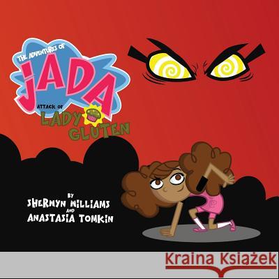 The Adventures of Jada, Attack of Lady Gluten Sherwyn Williams Anastasia Tomkin Sherwyn Williams 9781720288930