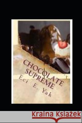 Chocolate Supreme Eci E. Yak 9781720291848 Independently Published