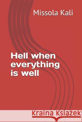 Hell When Everything Is Well Missola Kali 9781720293538