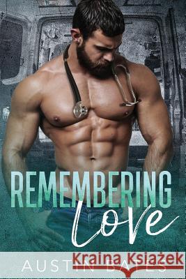 Remembering Love: An Accidental Pregnancy Romance Austin Bates 9781720295204