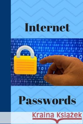 Internet Passwords: Passwords Are a Vital Necessity to Any of Us Who Work Online and Keeping Your Passwords All in One Place Is Working Sm Monna L. Ellithorpe 9781720296492 Independently Published