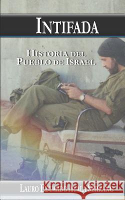 Intifada: Historia del Pueblo de Israel Lauro Eduardo Ayal 9781720296751 Independently Published