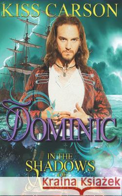 Dominic: In the Shadows of Angels Kiss Carson 9781720297703