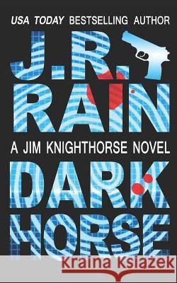 Dark Horse J. R. Rain 9781720297840 Independently Published