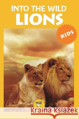 Into the Wild Lions Mo Gul Books 9781720301028 Createspace Independent Publishing Platform