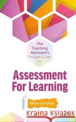 The Teaching Assistant's Pocket Guide to Assessment for Learning Mike Gershon 9781720304913