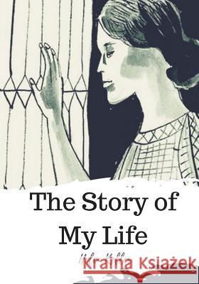 The Story of My Life Helen Keller 9781720305613 Createspace Independent Publishing Platform