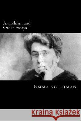 Anarchism and Other Essays Emma Goldman 9781720305743 Createspace Independent Publishing Platform