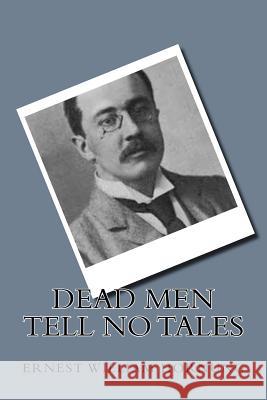 Dead men Tell no Tales William Hornung, Ernest 9781720308126