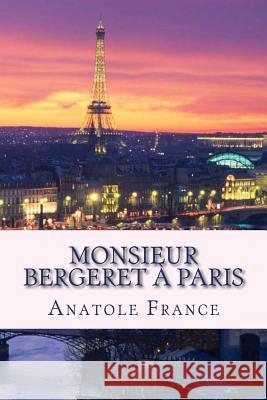 Monsieur Bergeret á Paris France, Anatole 9781720310518