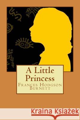 A Little Princess Frances Hodgso 9781720313205 Createspace Independent Publishing Platform