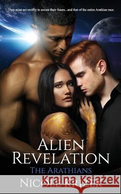 Alien Revelation: The Arathian Series Nicole Krizek 9781720315360