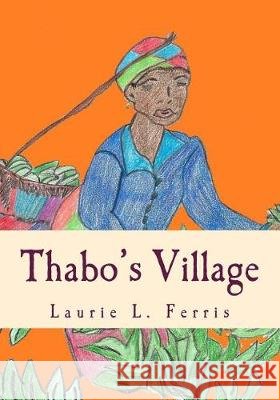 Thabo's Village Laurie L. Ferris 9781720315612