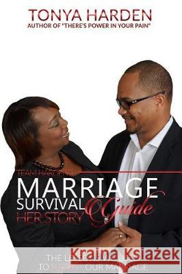Team Harden's Marriage Survival Guide: Her Story: The Lessons We Used to Survive Our Marriage Tonya Harden 9781720316190