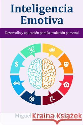 Inteligencia Emotiva: Desarrollo y aplicación para la evolución personal D'Addario Phd, Miguel 9781720316541 Createspace Independent Publishing Platform