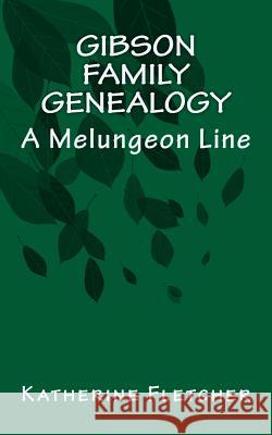 Gibson Family Genealogy: A Melungeon Line Katherine Fletcher 9781720322979 Createspace Independent Publishing Platform