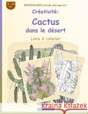 BROCKHAUSEN Livre de coloriage vol. 1 - Créativité: Cactus dans le désert Golldack, Dortje 9781720323853 Createspace Independent Publishing Platform