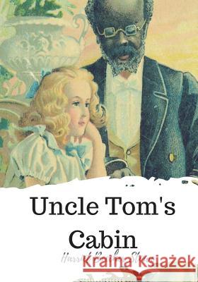 Uncle Tom's Cabin Harriet Beecher Stowe 9781720324171