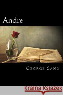 Andre (French Edition) George Sand 9781720324607