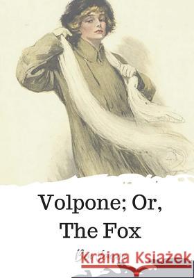Volpone; Or, The Fox Jonson, Ben 9781720325154 Createspace Independent Publishing Platform