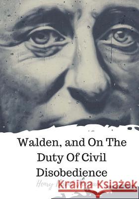 Walden, and On The Duty Of Civil Disobedience Thoreau, Henry David 9781720325161