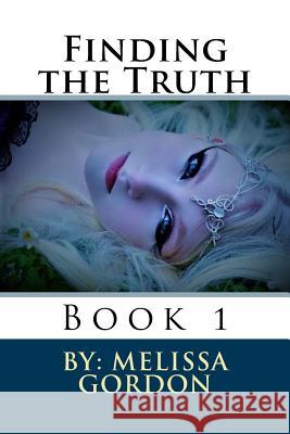 Finding the Truth: Book 1 Melissa C. Gordon 9781720326397