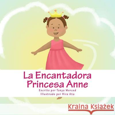 La Encantadora Princesa Anne Tanya Merced 9781720326922 Createspace Independent Publishing Platform