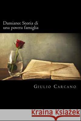 Damiano: Storia di una Povera Famiglia (Italian Edition) Carcano, Giulio 9781720326939 Createspace Independent Publishing Platform