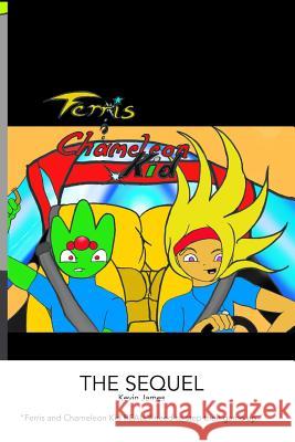 Ferris and Chameleon Kid: The Sequel Kevin James 9781720327073 Createspace Independent Publishing Platform