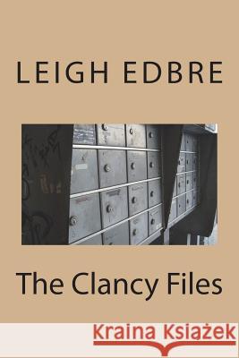 The Clancy Files Leigh Edbre McKensey Gonyea 9781720328360 Createspace Independent Publishing Platform
