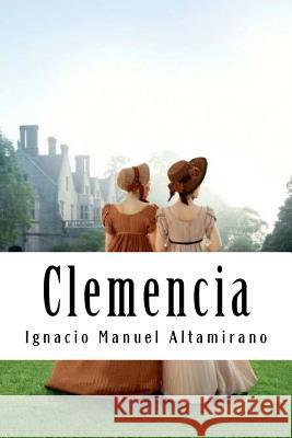 Clemencia Ignacio Manuel Altamirano 9781720329756 Createspace Independent Publishing Platform