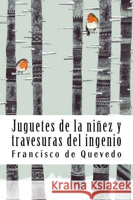 Juguetes de la niñez y travesuras del ingenio de Quevedo, Francisco 9781720331032