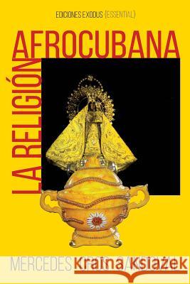 La religión afrocubana Callejas, Angel Velazquez 9781720337089 Createspace Independent Publishing Platform