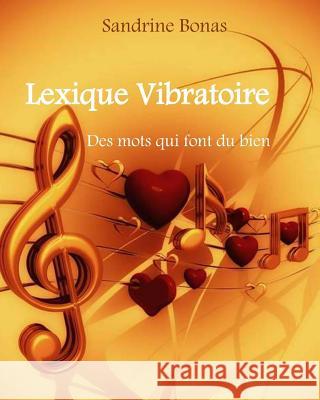 Lexique Vibratoire Des mots qui font du bien Bonas, Sandrine 9781720339243