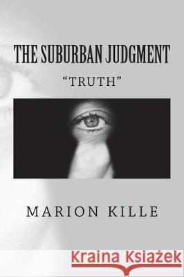 The Suburban Judgment: Truth Marion Kille 9781720348450